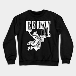 He Is Rizzin He Is Rizen ny Easter He Is Rizzen Jesus Crewneck Sweatshirt